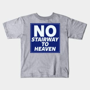 No Stairway to Heaven Kids T-Shirt